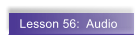 Lesson 56:  Audio