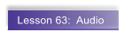 Lesson 63:  Audio