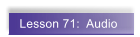 Lesson 71:  Audio