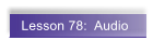 Lesson 78:  Audio