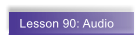 Lesson 90: Audio