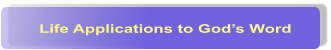Life Applications to God�s Word