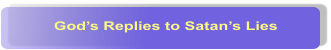 God�s Replies to Satan�s Lies
