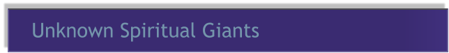 Unknown Spiritual Giants