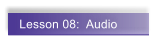 Lesson 08:  Audio