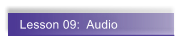 Lesson 09:  Audio