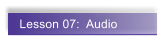 Lesson 07:  Audio