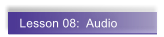 Lesson 08:  Audio
