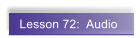 Lesson 72:  Audio