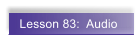 Lesson 83:  Audio