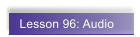 Lesson 96: Audio