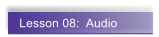 Lesson 08:  Audio