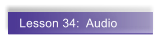 Lesson 34:  Audio