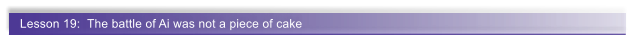 Lesson 19:  The battle of Ai was not a piece of cake