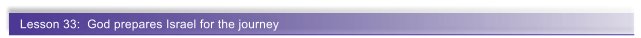 Lesson 33:  God prepares Israel for the journey