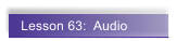 Lesson 63:  Audio