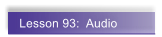 Lesson 93:  Audio