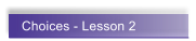 Choices - Lesson 2