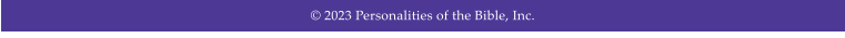 � 2023 Personalities of the Bible, Inc.