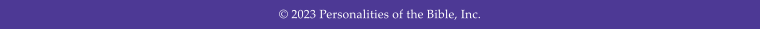 � 2023 Personalities of the Bible, Inc.