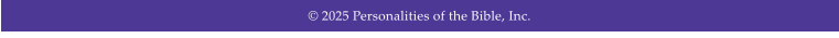 � 2025 Personalities of the Bible, Inc.