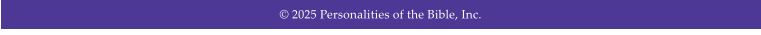 � 2025 Personalities of the Bible, Inc.